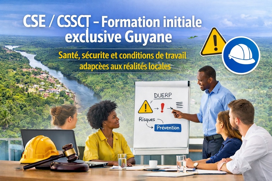 CSE / CSSCT – Formation initiale exclusive Guyane Santé, sécurité et ...