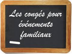Les congés pour évènement familiaux.
