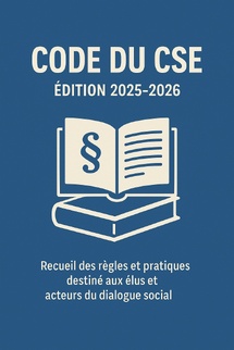 Code du CSE – Recueil des règles et pratiques – 2025-2026 Code du CSE – Recueil des règles et pratiques – 2025-2026