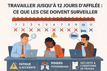 Travailler jusqu’à 12 jours d’affilée : ce que la loi permet désormais… et ce que les CSE doivent impérativement contrôler