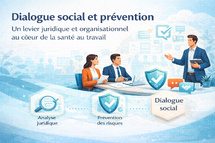 Dialogue social et prévention : un levier juridique et organisationnel au cœur de la santé au travail