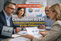 Consultation du CSE : Transformer une obligation légale en véritable levier d’influence Consultation du CSE : Transformer une obligation légale en véritable levier d’influence