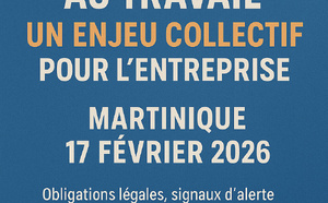 Conférence en Martinique : Santé mentale au travail, un enjeu collectif pour l’entreprise