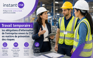 Travail temporaire : quelles informations l’entreprise doit-elle transmettre au CSE pour prévenir les risques professionnels ?