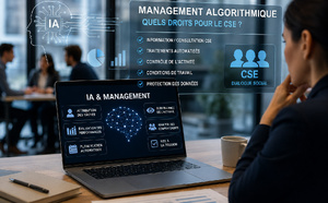 Management algorithmique : quand l'IA devient le manager, quels droits pour le CSE ?