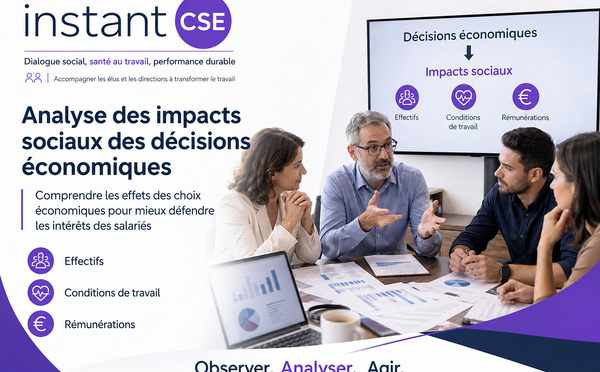 Analyse des impacts sociaux des décisions économiques : un enjeu stratégique pour les élus du CSE