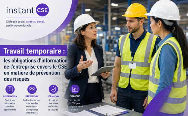 Travail temporaire : quelles informations l’entreprise doit-elle transmettre au CSE pour prévenir les risques professionnels ?